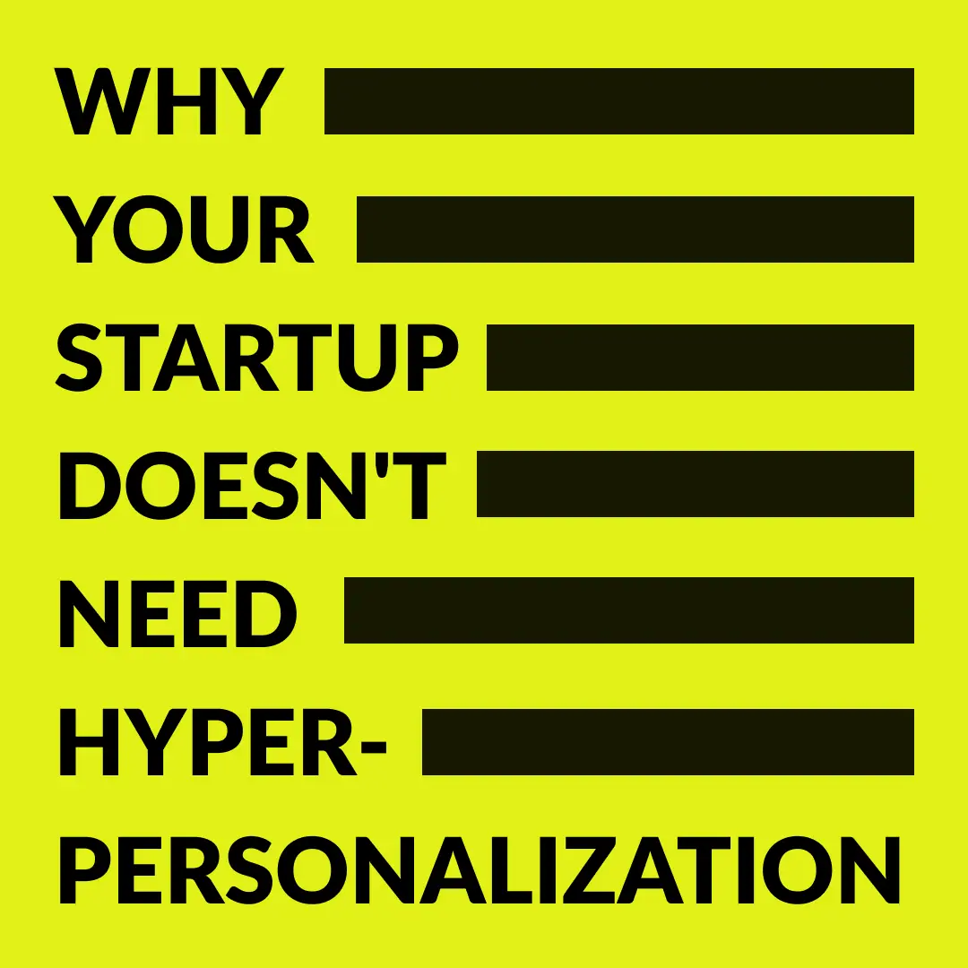Yellow card with black text that reads: 'Why Your Startup Doesn't Need Hyper-Personalization'